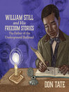 Cover image for William Still and His Freedom Stories